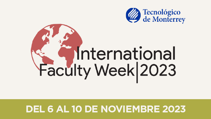 DRI invita al cuerpo académico de la Universidad Central a postular a la International Faculty Week (IFW) 2023 del Tecnológico de Monterrey